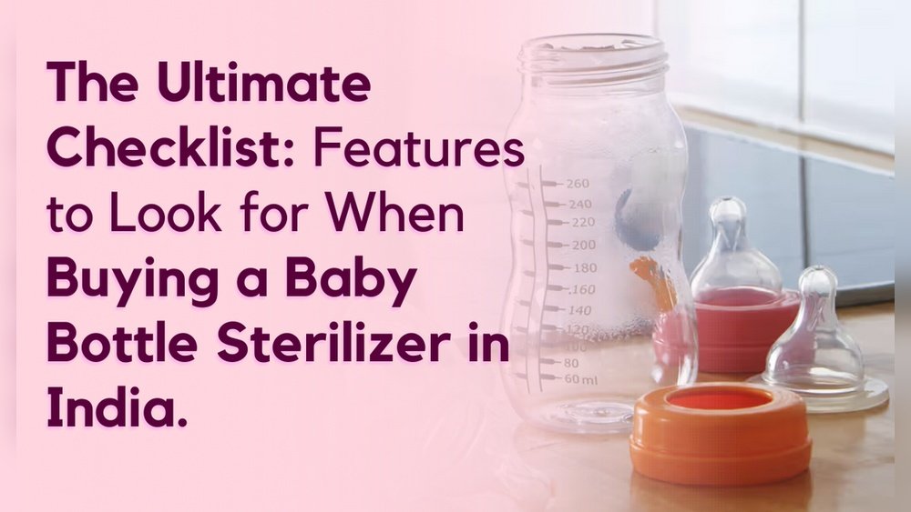 What Features Should I Look for in a Good Bottle Sterilizer?